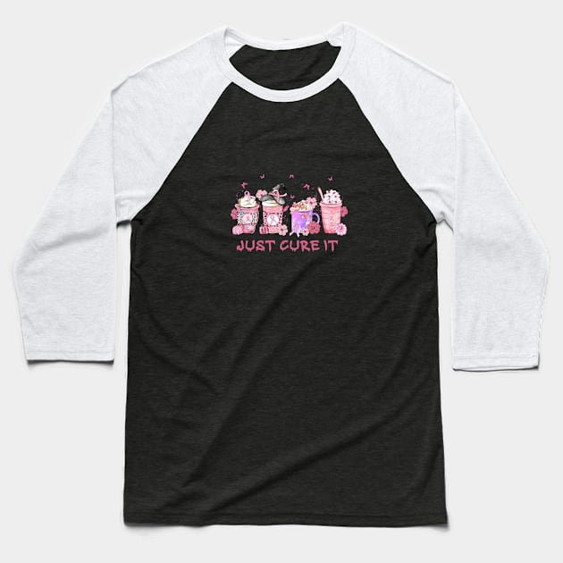 Just Cure It - Breast Cancer Awareness Baseball T-Shirt by TsunamiMommy